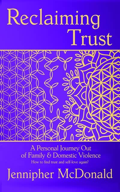 Reclaiming Trust - A Personal Journey out of Family & Domestic Violence