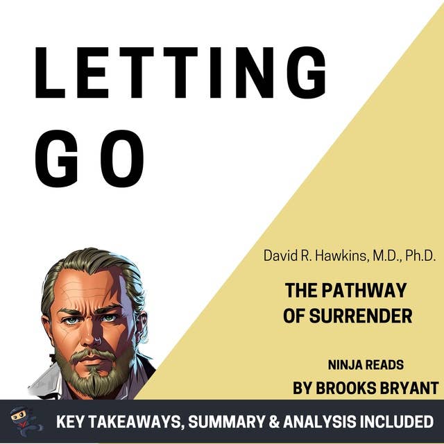 Summary: Letting Go: The Pathway of Surrender by David R. Hawkins MD PhD: Key Takeaways, Summary & Analysis