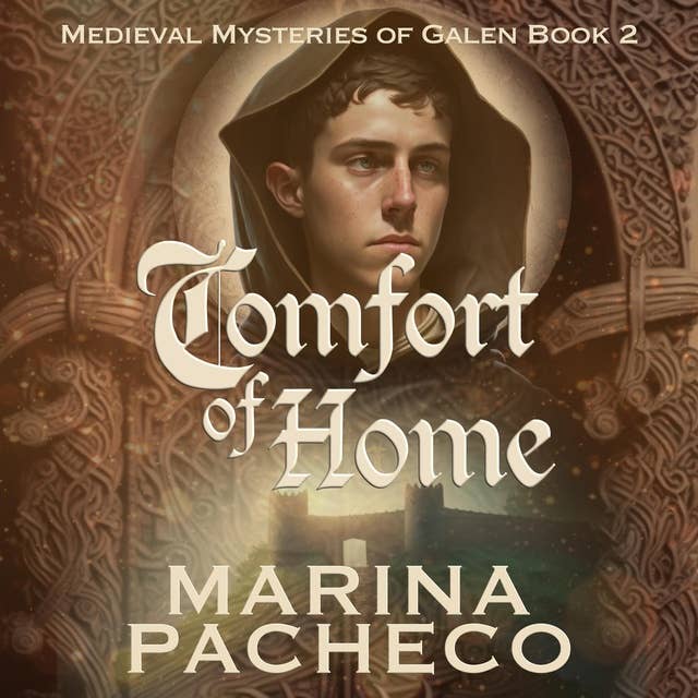Comfort of Home: A Medieval fiction novel about homecoming, overcoming rejection, and growth.