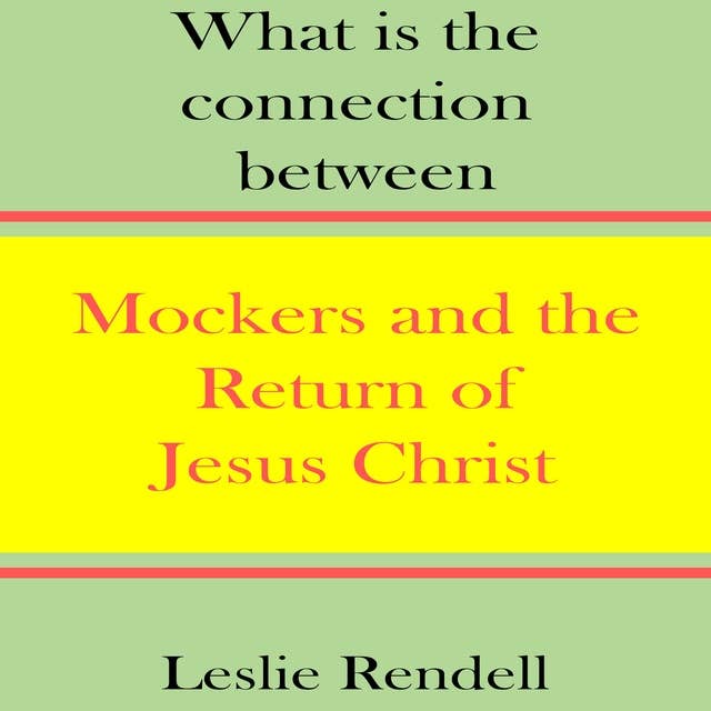 Mockers and the Return of Jesus Christ: What is the Connection