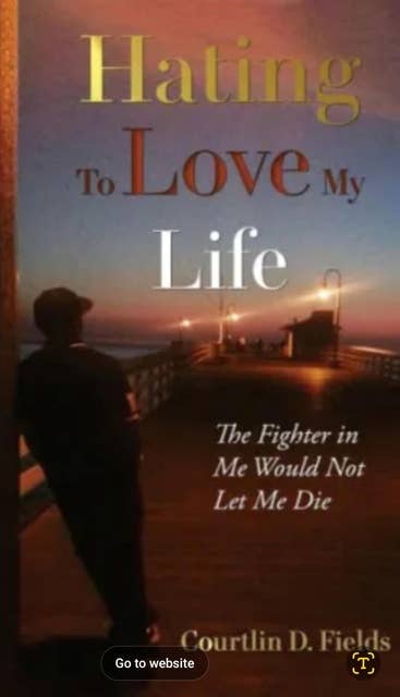Hating To Love My Life: The Fighter in Me Would Not Let Me Die