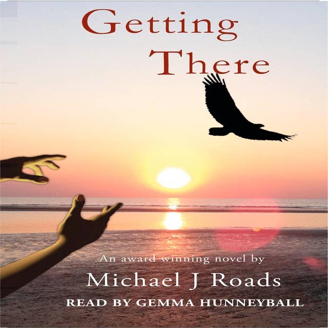 Getting There: a novel.... and more!