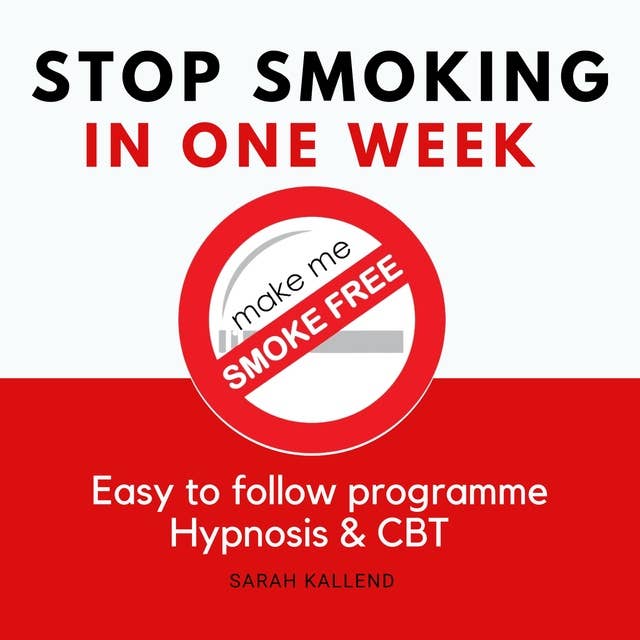Stop Smoking in One Week: with Make Me Smoke Free