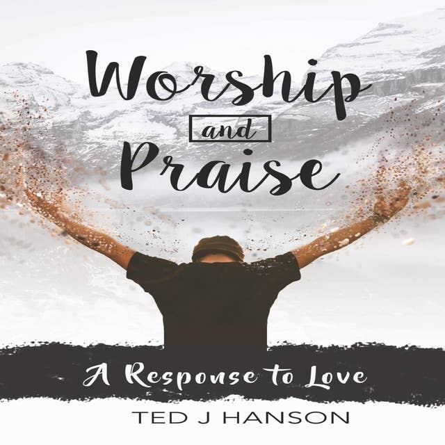 Worship and Praise: A Response to Love