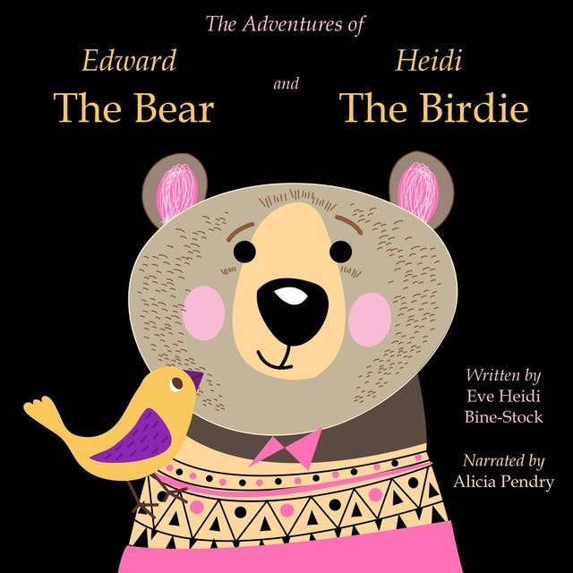 The Adventures of Edward The Bear and Heidi The Birdie