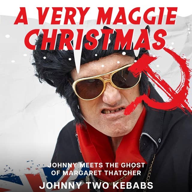 A Very Maggie Christmas: Johnny Meets The Ghost Of Margaret Thatcher
