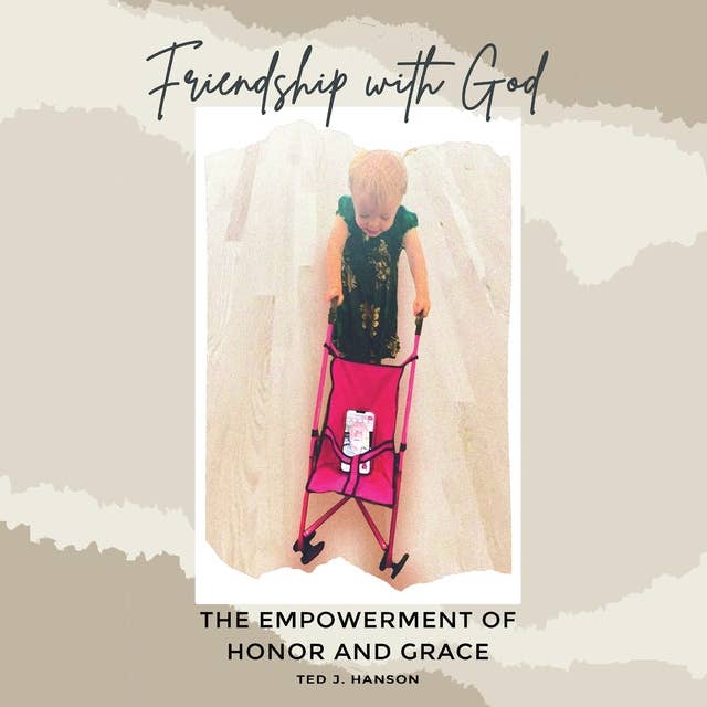 Friendship With God: The Empowerment of Honor and Grace