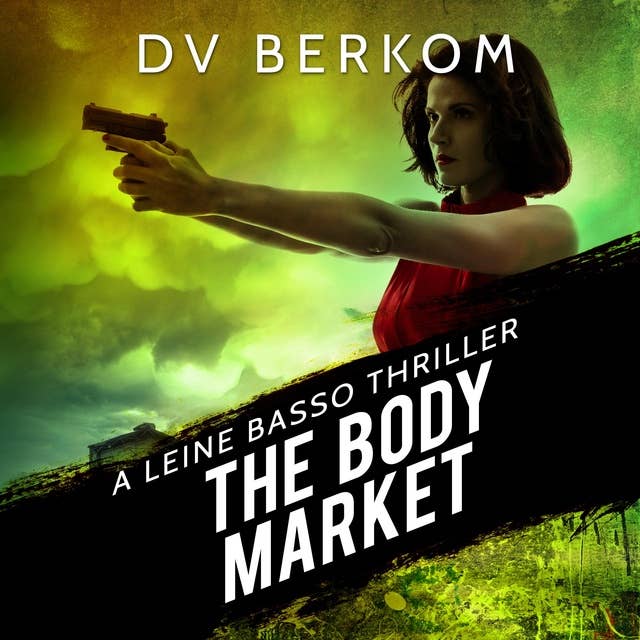 The Body Market: A Leine Basso Thriller