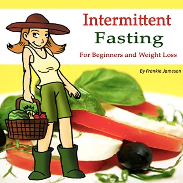 Intermittent Fasting: For Beginners and for Weight Loss