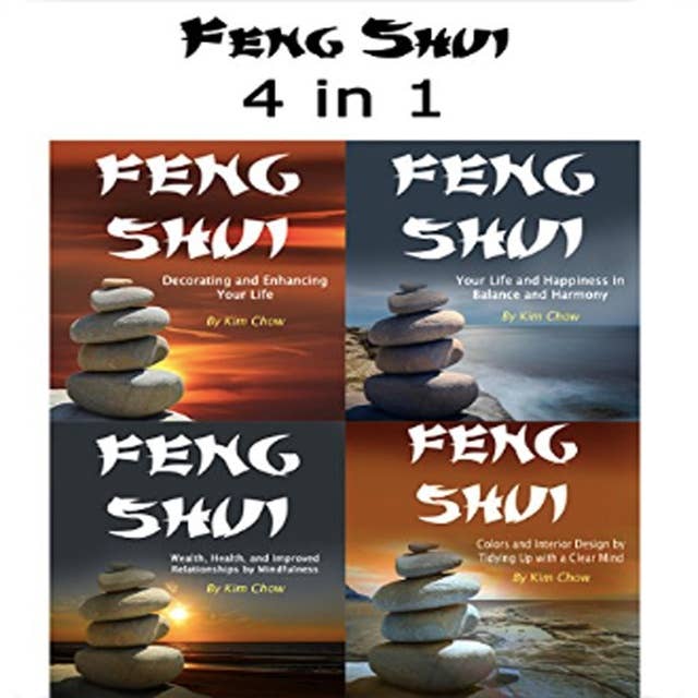 Feng Shui: 4 in 1 Set of Feng Shui Wisdom and Knowledge from the Orient