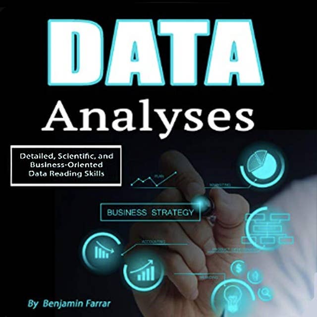 Data Analyses: Detailed, Scientific, and Business-Oriented Data Reading Skills