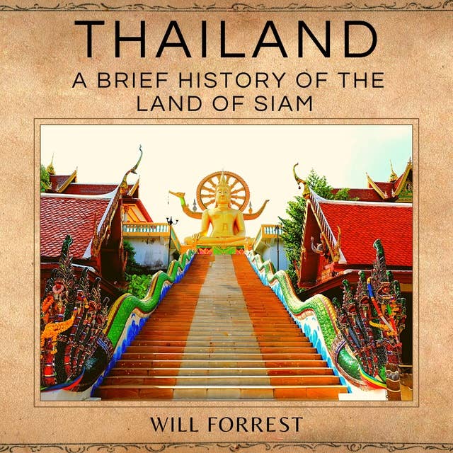 Thailand: A Brief History of the Land of Siam