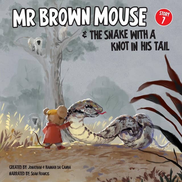 Mr Brown Mouse And The Snake With A Knot In His Tail: A Beautiful Tale of Courage And Friendship Between An Odd Pair