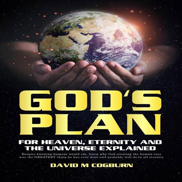 God's Plan: For Heaven, Eternity and the Universe Explained