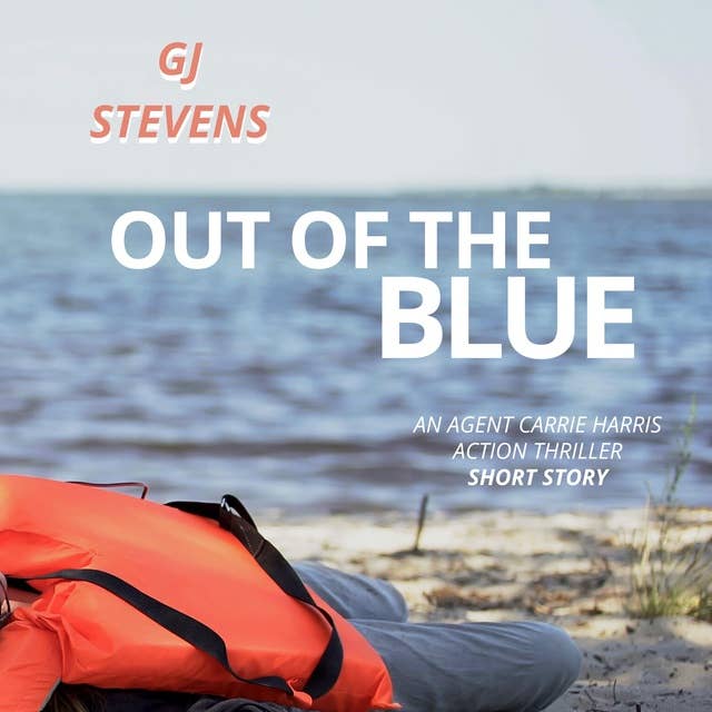 Out of the Blue: An Agent Carrie Harris Action Thriller Short Story