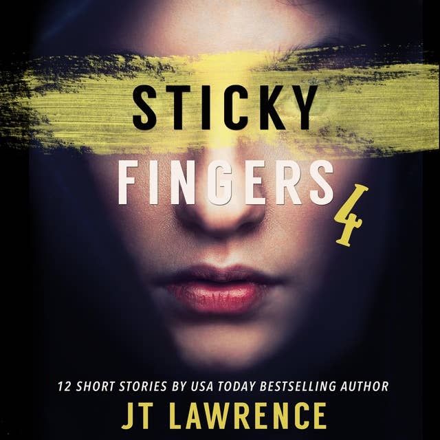 Sticky Fingers 4: A Dozen Deliciously Twisted Short Stories