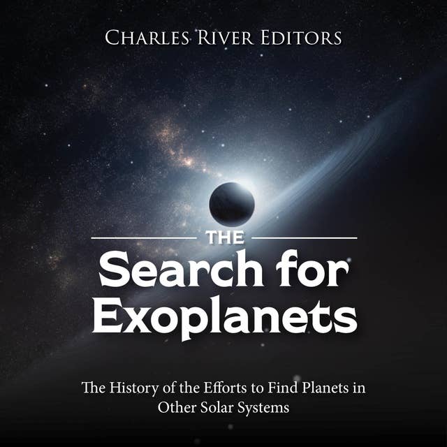 The Search for Exoplanets: The History of the Efforts to Find Planets in Other Solar Systems