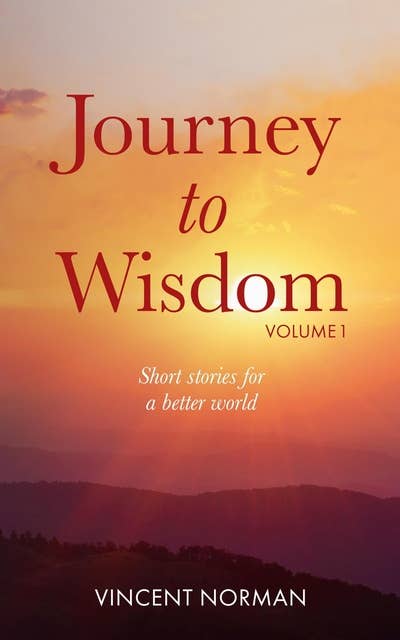Journey to Wisdom: Short stories for a better world
