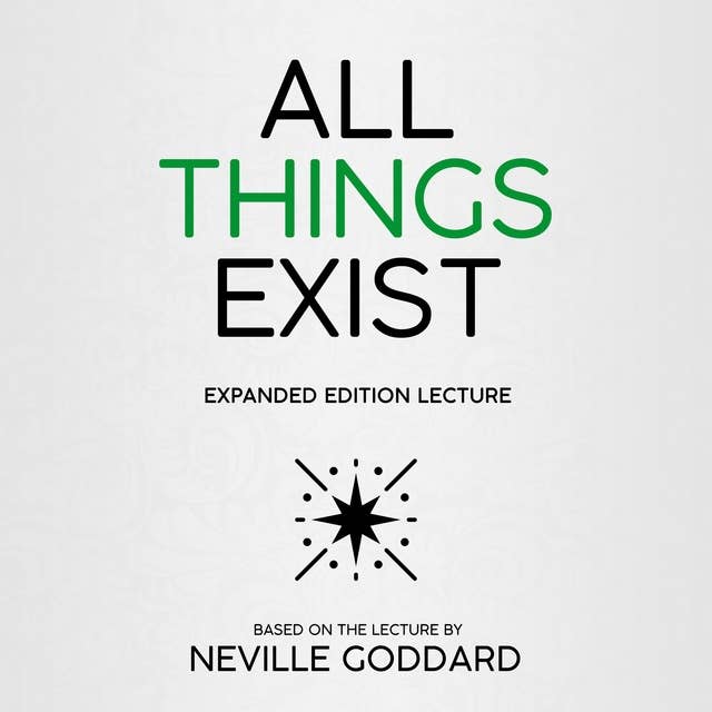 All Things Exist: Expanded Edition Lecture (Unabridged)