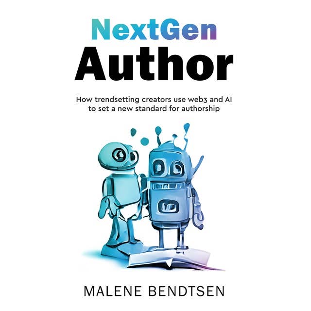 NextGen Author: How trendsetting creators use web3 and AI to set a new standard for authorship