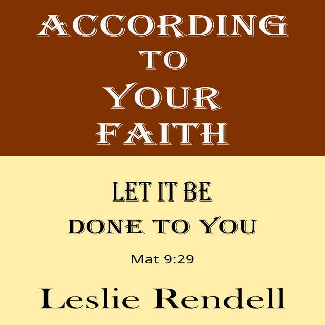 According To Your Faith: Let it be Done to You