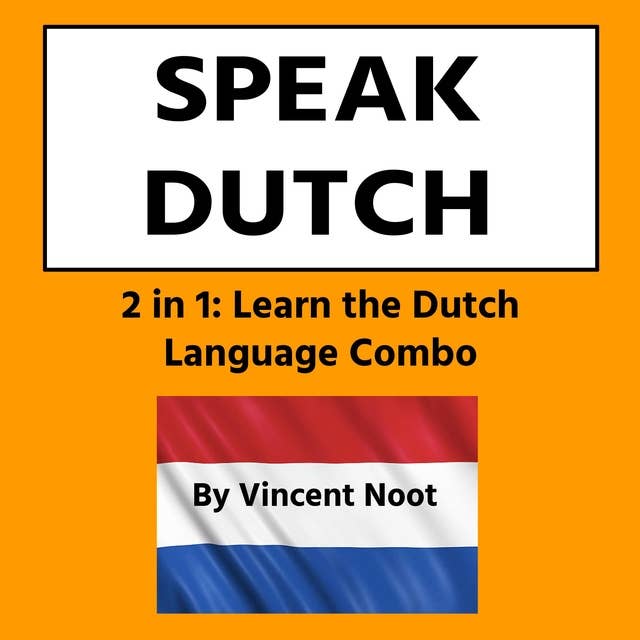 Speak Dutch: 2 in 1 Learn the Dutch Language Combo
