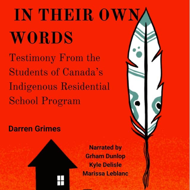 In Their Own Words: Testimony from the Students of Canada’s Indigenous Residential School Program