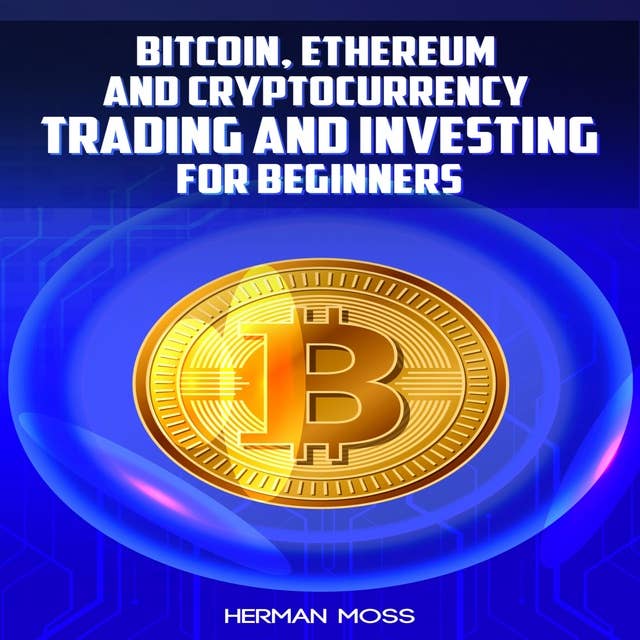 BITCOIN, ETHEREUM AND CRYPTOCURRENCY TRADING AND INVESTING FOR BEGINNERS: What To Do With Privacy Coins And Smart Contract Blockchains In 2022 And Beyond