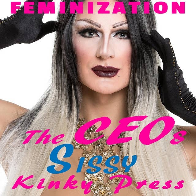 The CEO's Sissy: Feminization