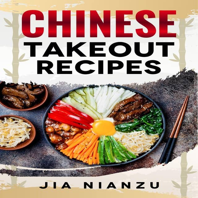 Chinese Takeout Recipes: Recipes Inspired by Chinese Takeout That You Can Make at Home (2022 Guide for Beginners)
