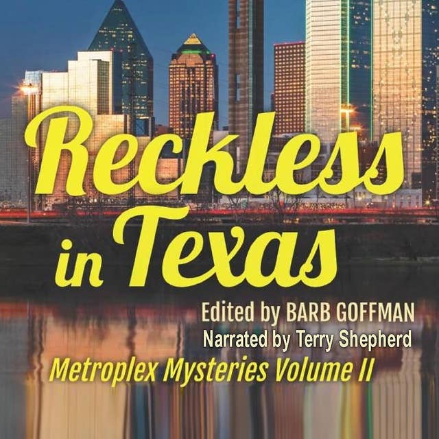 Reckless In Texas: Metroplex Mysteries Volume II