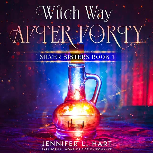 Witch Way After Forty: Paranormal Women's Fiction Romance