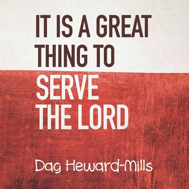 It Is a Great Thing to Serve the Lord