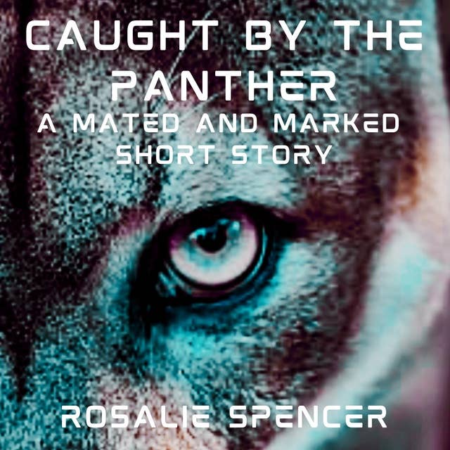 Caught by the Panther: A Mated and Marked Short Story