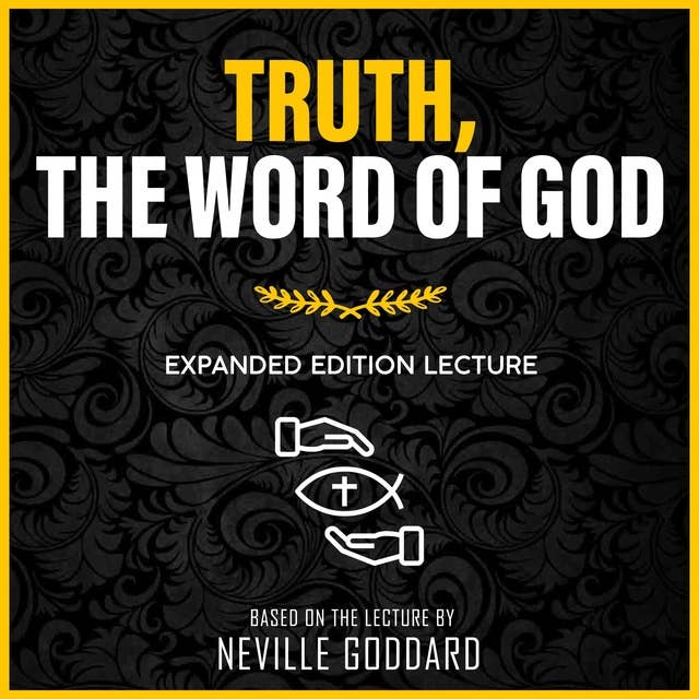 Truth, The Word Of God: Expanded Edition Lecture (Unabridged)