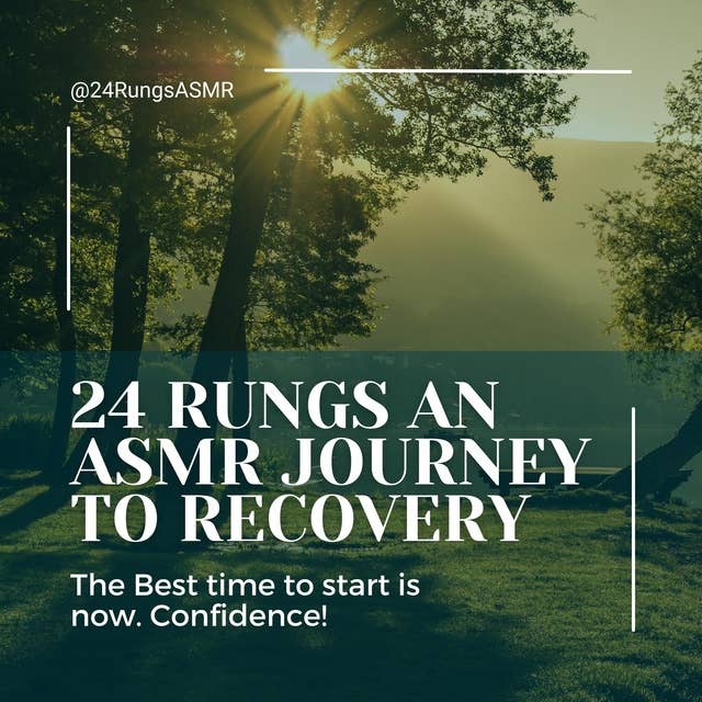 24 Rungs An ASMR Journey to Recovery: You are Worthy of Good & Beautiful Things, Dig your Wholesome Vibe