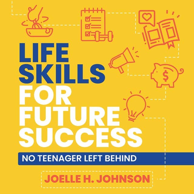 Life Skills for Future Success: No Teenager Left Behind