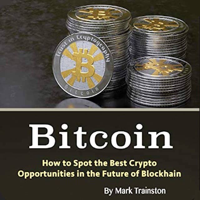 Bitcoin: How to Spot the Best Crypto Opportunities in the Future of Blockchain