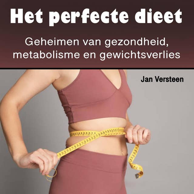 Het perfecte dieet: Ontdek de kracht van suiker vermijden, essentiële oliën, kokosolie en afvallen (Dutch Edition)