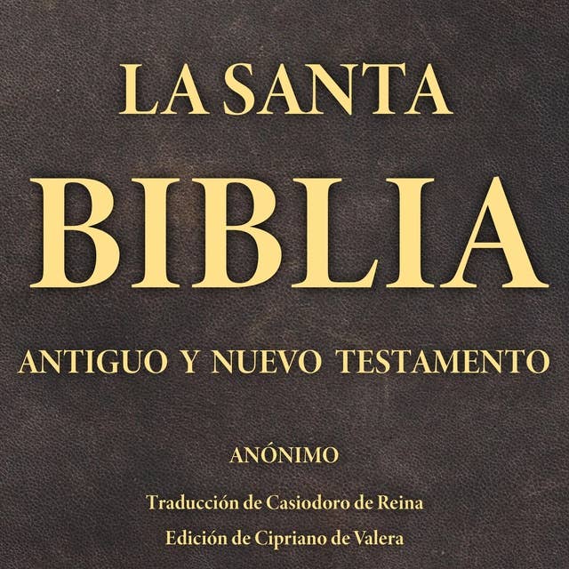 La Santa Biblia: Antiguo y Nuevo Testamento