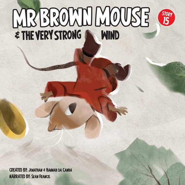 Mr Brown Mouse And The Very Strong Wind: A Strong Wind, A Lost Hat And A Lot Of Help From His Friends