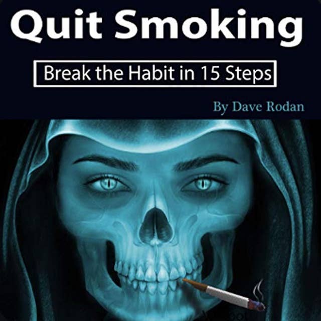 Quit Smoking: Break the Habit in 15 Steps