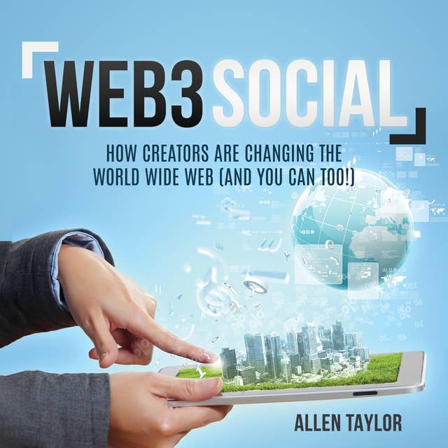 Web3 Social: How Creators Are Changing the World Wide Web (And You Can Too!)