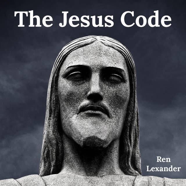 The Jesus Code: Unlocking the secret meaning of his teachings