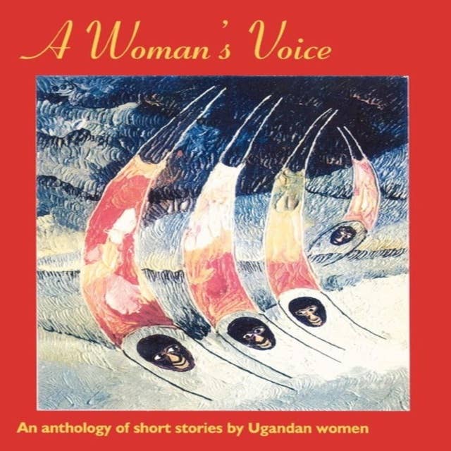 A Woman's Voice: An Anthology of short stories by Ugandan Women