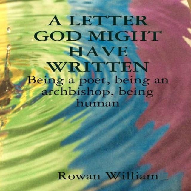 A Letter God Might Have Written: Being a Poet, Being an Archbishop, Being Human