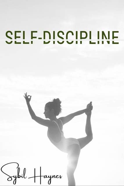 Self-Discipline: Acquiring the Mindset of a Warrior and Strengthening Willpower, Concentration, and Self-Belief via Samurai's Discipline (Habit of Self Discipline 2022 for Beginners)