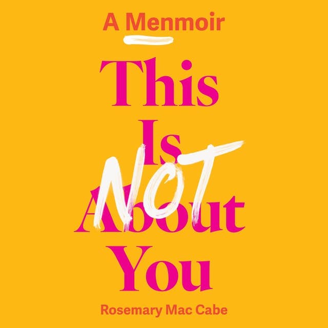 This is Not About You: A Menmoir