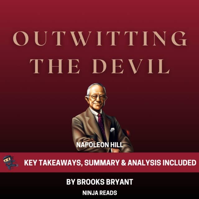 Summary: Outwitting the Devil: by Napoleon Hill: Key Takeaways, Summary & Analysis