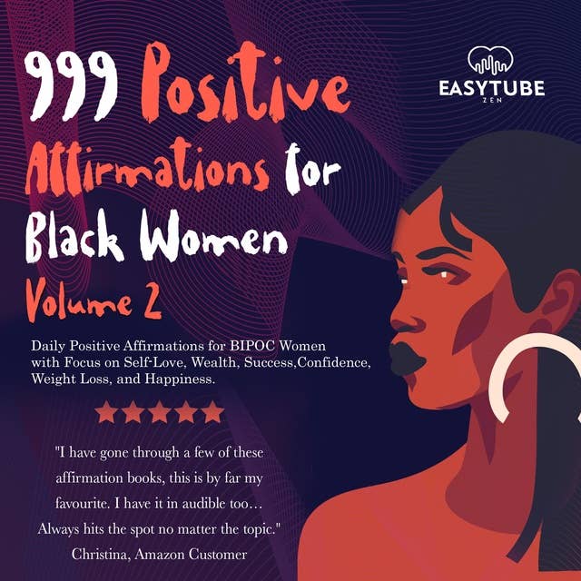 999 Positive Affirmations for Black Women | Volume 2: Daily Positive Affirmations for BIPOC Women with Focus on Self-Love, Wealth, Success, Confidence, Weight Loss, and Happiness